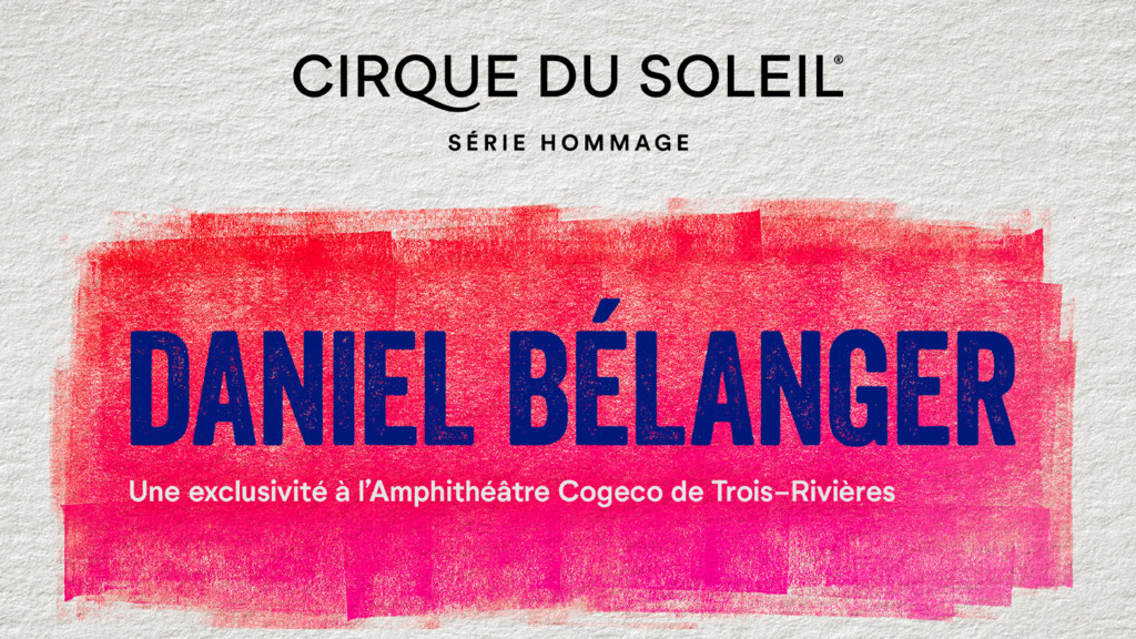 Cirque du Soleil - Série hommage - Hommage à Daniel Bélanger