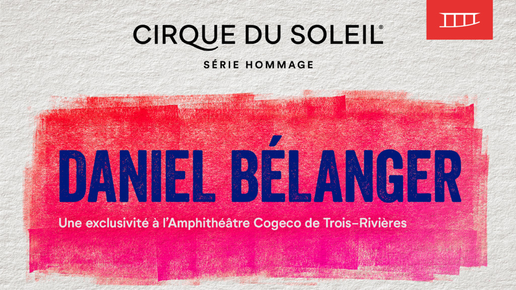 Cirque du Soleil - Série hommage - Hommage à Daniel Bélanger