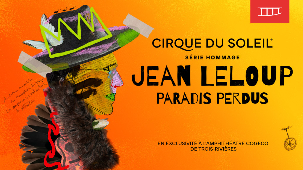 Cirque du Soleil - S&eacute;rie hommage - PARADIS PERDUS &ndash; Hommage &agrave; Jean Leloup
