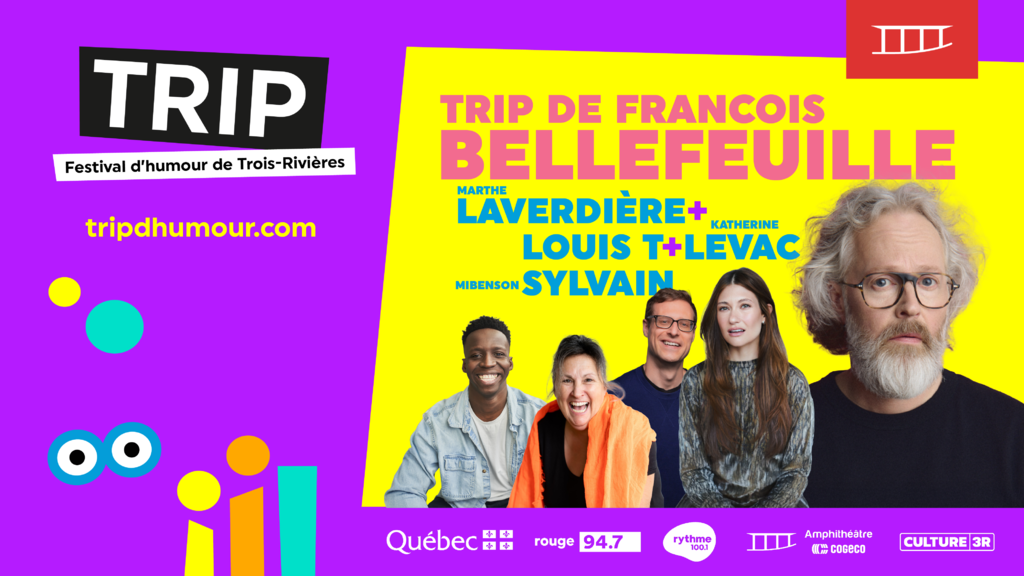 Fran&ccedil;ois Bellefeuille avec Louis T, Katherine Levac, Marthe Laverdi&egrave;re et Mibenson Sylvain - TRIP de Fran&ccedil;ois