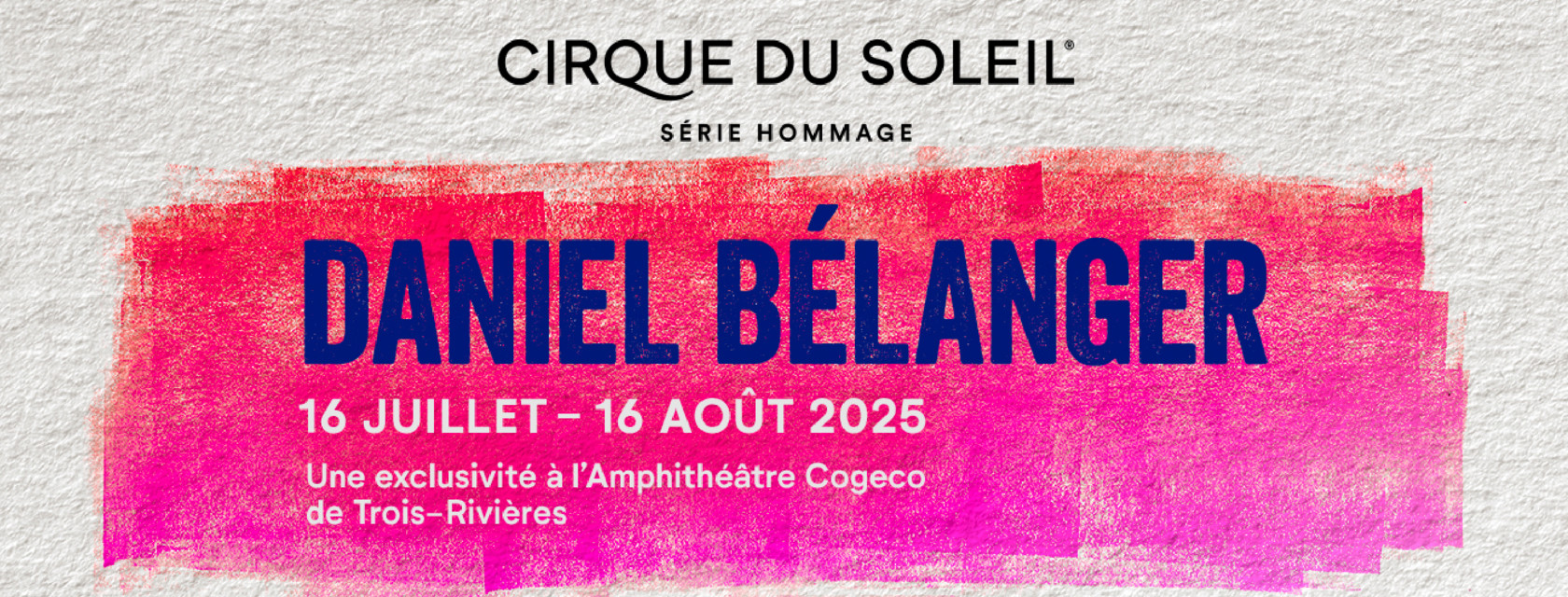 Le Cirque du Soleil et Daniel Bélanger : 20 soirées d'été ensorcelées à l'Amphithéâtre Cogeco durant l’été 2025