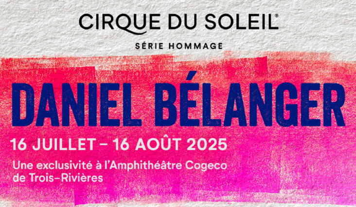 Le Cirque du Soleil et Daniel Bélanger : 20 soirées d'été ensorcelées à l'Amphithéâtre Cogeco durant l’été 2025