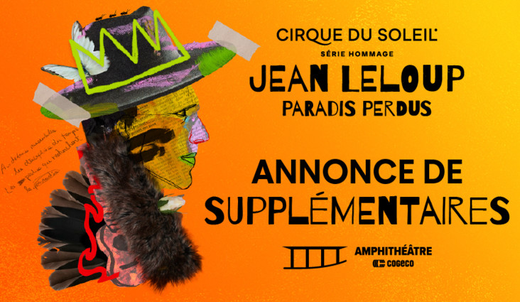 Deux suppl&eacute;mentaires pour PARADIS PERDUS, l&rsquo;hommage du Cirque du Soleil &agrave; Jean Leloup pr&eacute;sent&eacute; en exclusivit&eacute; &agrave; l&rsquo;Amphith&eacute;&acirc;tre Cogeco