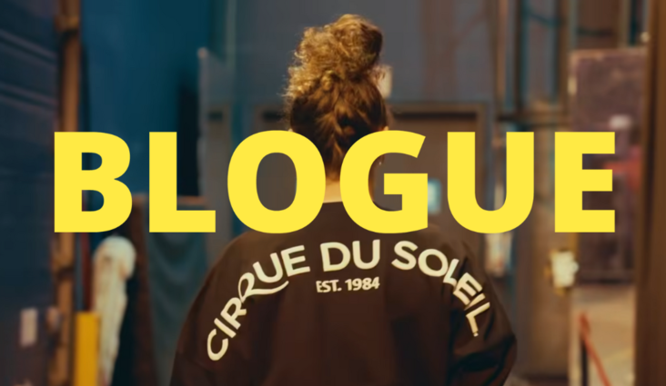 BLOGUE - Dans les coulisses du Cirque du Soleil